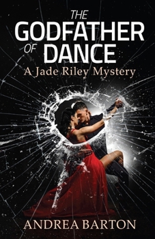 The Godfather of Dance (The Jade Riley Mysteries) - Book #1 of the Jade Riley Mysteries