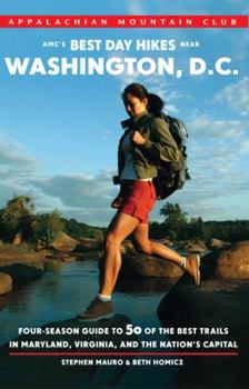 Paperback AMC's Best Day Hikes Near Washington, D.C.: Four-Season Guide to 50 of the Best Trails in Maryland, Virginia, and the Nation's Capital Book