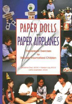 Paperback Paper Dolls and Paper Airplanes: Therapeutic Exercises for Sexually Traumatized Children Book