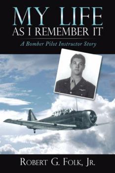 Paperback My Life as I Remember It: A Bomber Pilot Instructor Story Book