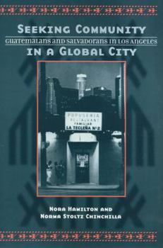 Hardcover Seeking Community in a Global City: Guatemalans and Salvadorans in Los Angeles Book