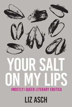 Paperback Your Salt on My Lips: (Mostly) Queer Literary Erotica Book