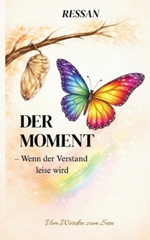 Paperback Der Moment - Wenn der Verstand leise wird: Vom Werden zum Sein [German] Book