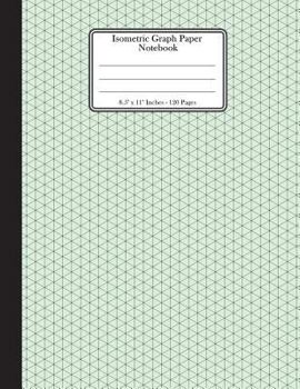 Paperback Isometric Graph Paper Notebook. 8.5" x 11" - 120 Pages: Isometric Grid On Lighter Green Cover. Grid of equilateral triangles each measuring 0.28". 3D Book