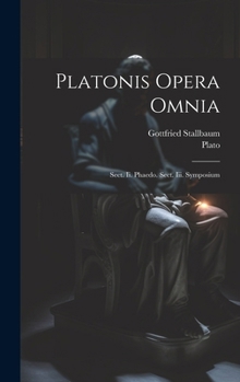 Hardcover Platonis Opera Omnia: Sect. Ii. Phaedo. Sect. Iii. Symposium [Latin] Book