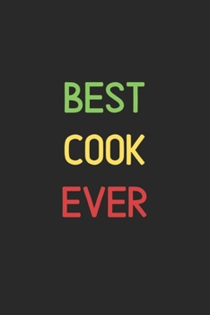 Best Cook Ever: Lined Journal, 120 Pages, 6 x 9, Funny Cook Notebook Gift Idea, Black Matte Finish (Best Cook Ever Journal)