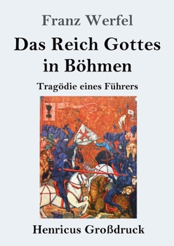 Paperback Das Reich Gottes in Böhmen (Großdruck): Tragödie eines Führers [German] Book