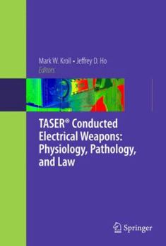 Hardcover Taser(r) Conducted Electrical Weapons: Physiology, Pathology, and Law Book