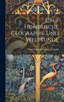 Hardcover Über Homerische Geographie Und Weltkunde [German] Book