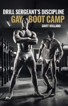 Drill Sergeant’s Discipline (Gay Boot Camp)