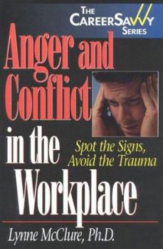 Paperback Anger and Conflict in the Workplace: Spot the Signs, Avoid the Trauma Book