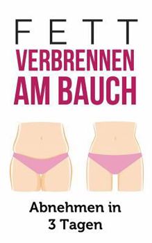 Paperback Fett Verbrennen Am Bauch: Abnehmen in 3 Tagen [German] Book