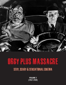 Paperback Orgy Plus Massacre 2: Sexy, Scary & Sensational Cinema (1957-1959) Book