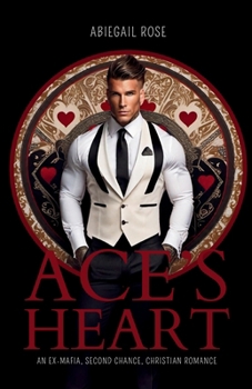 Ace's Heart: An Ex-Mafia, Second Chance, Christian Romance (The Havencrest Brothers)