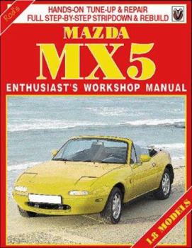 Paperback Mazda MX-5 1.8 Litre Enthusiast's Workshop Manual: Covers All MX-5 Miata & Eunos 1.8 Models from 1994 (All Cars with Popup Headlights) Book