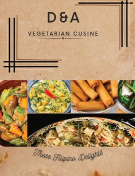 Paperback D&A Vegetarian Cuisine: These Filipino Delights Book