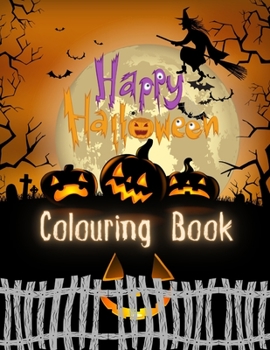 Paperback Happy Halloween Colouring Book: For Kids Spooky Cute Halloween Colouring Book for Kids All Ages 2-4, 4-8, 8-12 Toddlers Preschoolers and Elementary Sc Book