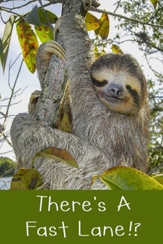 There's A Fast Lane!?: Sloth Journal 120 Lined Pages 6x9