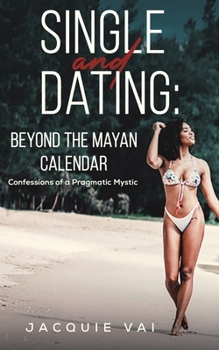 Paperback Single and Dating: Beyond the Mayan Calendar Book
