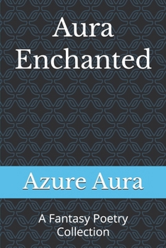 Aura Enchanted: A fantasy poetry collection