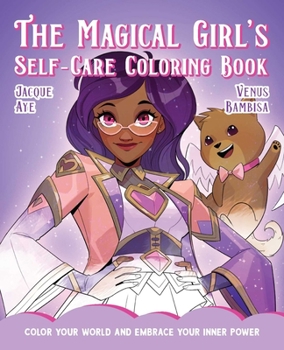 Paperback The Magical Girl's Self-Care Coloring Book: Color Your World and Embrace Your Inner Power Book