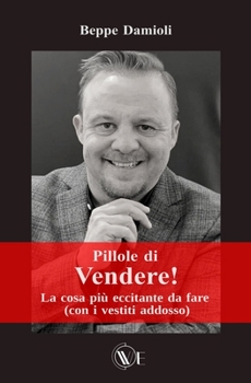 Paperback Pillole di Vendere!: La cosa più eccitante da fare (con i vestiti addosso) [Italian] Book