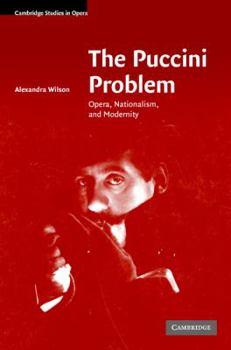 The Puccini Problem: Opera, Nationalism and Modernity - Book  of the Cambridge Studies in Opera