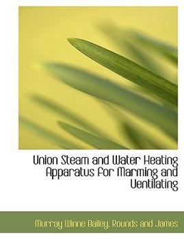 Paperback Union Steam and Water Heating Apparatus for Marming and Uentilating Book