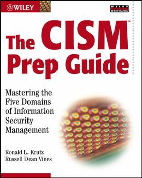 Paperback The CISM Prep Guide: Mastering the Five Domains of Information Security Management [With CDROM] Book