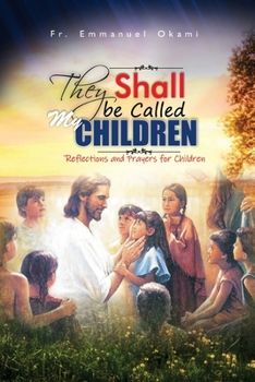 Paperback They Shall Be Called My Children: Reflections and Prayers for Children Book