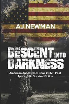 Paperback Descent Into Darkness: American Apocalypse: Book 2 EMP Post Apocalyptic Survival Fiction Book