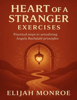 Paperback Heart of a Stranger Exercises: Practical Steps to Actualizing Angela Buchdahl Principles Book