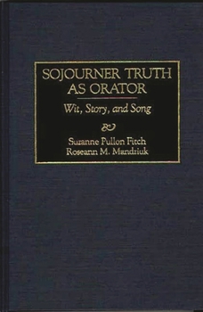 Hardcover Sojourner Truth as Orator: Wit, Story, and Song Book