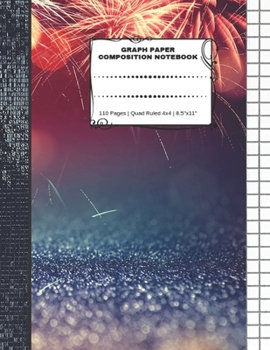 Graph Paper Composition Notebook: 110 Pages | Quad Ruled 4x4 | 8.5" x 11": Fireworks Large Notebook with Grid Paper | Math Notebook For Students