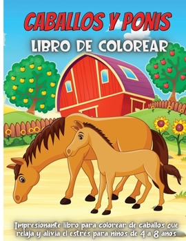 Paperback Caballos Y Ponis Libro De Colorear: Libro de colorear para ni?os de 4 a 8 a?os [Spanish] Book