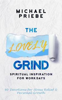 Paperback The Lovely Grind: Spiritual Inspiration for Workdays Book