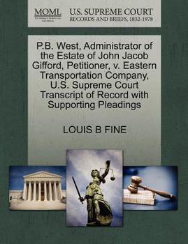 Paperback P.B. West, Administrator of the Estate of John Jacob Gifford, Petitioner, V. Eastern Transportation Company, U.S. Supreme Court Transcript of Record w Book