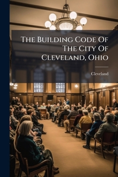 Paperback The Building Code Of The City Of Cleveland, Ohio Book