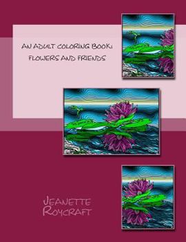 Paperback An Adult Coloring Book: Flowers and Friends Book