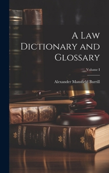 Hardcover A Law Dictionary and Glossary; Volume I Book