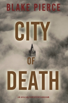 City of Death: An Ava Gold Mystery (Book 5) - Book #5 of the Ava Gold