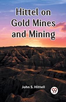 Paperback Hittel on Gold Mines and Mining Book