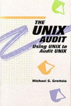 Hardcover The UNIX Audit: Using UNIX to Audit UNIX Book