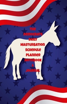 The Republicans Daily Masturbation Schedule Planner Notebook & Journal: The Perfect Gift Idea Adult Gag Prank Gifts Novelty Joke Stocking Stuffer Ideas 5.5x8.5 College Ruled White Paper Glossy Cover