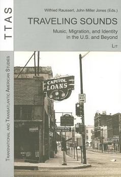 Paperback Traveling Sounds: Music, Migration, and Identity in the U.S. and Beyond Volume 8 Book