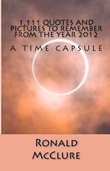Paperback 1,111 Quotes and Pictures to Remember - From the Year 2012 Book