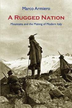 Paperback A Rugged Nation: Mountains and the Making of Modern Italy Book