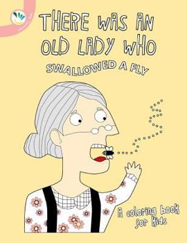 Paperback There Was an Old Lady Who Swallowed a Fly Coloring Book for Kids Book