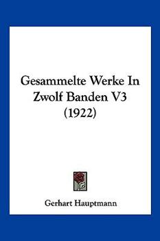 Gesammelte Werke In Zwolf Banden V3 (1922)