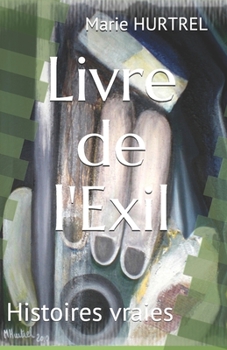 Paperback Livre de l'Exil: Histoires vraies [French] Book